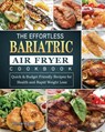 The Effortless Bariatric Air Fryer Cookbook - Ronnie Wagner - 9781802445008