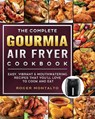 The Complete Gourmia Air Fryer Cookbook - Roger Montalto - 9781802447002