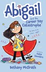 Abigail and the Career Day Catastrophe: It's Time to Be a Hero... Right? - Bethany McIlrath - 9781802540987