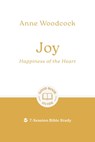 Joy: Happiness of the Heart: 7-Session Bible Study - Anne Woodcock - 9781802541007