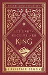 Let Earth Receive Her King: Daily Readings for Advent - Alistair Begg - 9781802541182