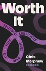 Worth It: Following Jesus When Life Feels Complicated - Chris Morphew - 9781802541274