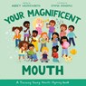 Your Magnificent Mouth: A Training Young Hearts Rhyming Book - Abbey Wedgeworth - 9781802541342
