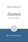 James: Genuine Faith: 6-Session Bible Study - Sam Allberry - 9781802541724