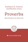 Proverbs: Real Wisdom for Real Life: 8-Session Bible Study - Kathleen B. Nielson - 9781802541878