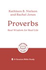 Proverbs: Real Wisdom for Real Life: 8-Session Bible Study - Kathleen B. Nielson - 9781802541878