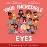 Your Incredible Eyes: A Training Young Hearts Rhyming Book - Abbey Wedgeworth - 9781802543391
