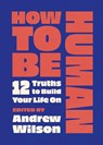 How to Be Human - Andrew Wilson - 9781802544534