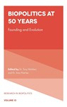Biopolitics at 50 Years - DR. TONY (HARFORD COMMUNITY COLLEGE,  USA) Wohlers ; Dr. Amy (Independent Scholar, New Zealand) Fletcher - 9781802621082
