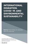 International Migration, COVID-19, and Environmental Sustainability - Manas (Binghamton University Chatterji ; Urs (Graduate Institute of International and Development Studies Luterbacher ; Valerie (GMAP-Artificial intelligence system Mileva Fert - 9781802625363