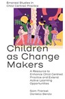Children as Change Makers - Sam (King’s University College at Western University Frankel ; Daniella (King’s University College at Western University Bendo - 9781802627145