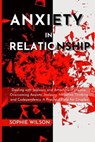 Anxiety in Relationship - WILSON,  Sophie - 9781802677164