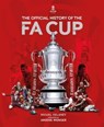 The Official History of The FA Cup - Miguel Delaney ; The FA - 9781802790689