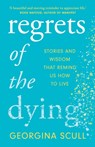 Regrets of the Dying - Georgina Scull - 9781802790726