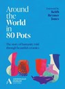 Around the World in 80 Pots - Ashmolean Museum ; Keith Brymer Jones - 9781802792386