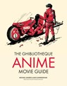 The Ghibliotheque Anime Movie Guide - Michael Leader ; Jake Cunningham - 9781802792881