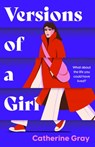 Versions of a Girl - Catherine Gray ; Welbeck Publishing Group - 9781802795165