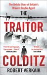 The Traitor of Colditz - Robert Verkaik - 9781802795196