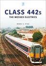 Class 442s: The Wessex Electrics - Mark Pike - 9781802821840