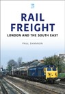 Rail Freight - Paul Shannon - 9781802825640