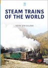 Steam Trains of the World - Keith Strickland - 9781802827941