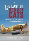 Last of the Red Hot Cats: The Story of the Civilian Grumman Bearcat -  - 9781802829570