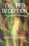 THE UFO DECEPTION - Father Spyridon Bailey - 9781803022284