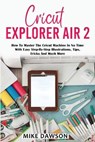 Cricut Explorer Air 2 - DAWSON,  Mike - 9781803074054