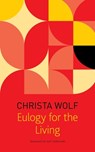 Eulogy for the Living – Taking Flight - Christa Wolf ; Katy Derbyshire ; Gerhard Wolf - 9781803090399