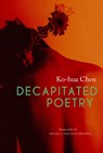Decapitated Poetry - Ko–hua Chen ; Wen–chi Li ; Colin Bramwell - 9781803091648