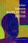 Blues in the Blood - Julien Delmaire ; Teresa Lavender Fagan - 9781803092461