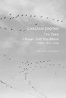 The Town I Never Told You About - Ghassan Zaqtan - 9781803096063