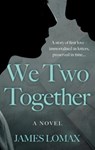 We Two Together - James Lomax - 9781803137636
