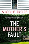 The Mother's Fault - Nicole Trope - 9781803140551