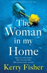 The Woman in My Home - Kerry Fisher - 9781803141701