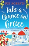 Take a Chance on Greece - Sue Roberts - 9781803141862