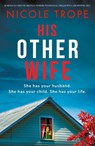 His Other Wife - Nicole Trope - 9781803143453