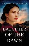 Daughter of the Dawn: A totally gripping WWII historical novel with a heartbreaking and unforgettable ending - Marion Kummerow - 9781803143880
