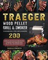 Traeger Wood Pellet Grill And Smoker Cookbook For Beginners - Sheila French - 9781803201054