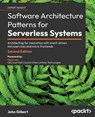 Software Architecture Patterns for Serverless Systems - Second Edition - John Gilbert - 9781803235448