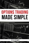 Options Trading Made Simple - 2 Books in 1 - KNIGHT,  Kris - 9781803255873