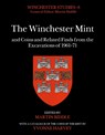 The Winchester Mint and Coins and Related Finds from the Excavations of 1961–71 - Professor Martin Biddle - 9781803270128