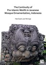 The Continuity of Pre-Islamic Motifs in Javanese Mosque Ornamentation, Indonesia - Dr Hee Sook Lee-Niinioja - 9781803270487