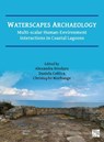 Waterscapes Archaeology - Alexandra (MSCA Postdoctoral researcher Bivolaru ; Daniela Cottica ; Christophe (Professor of Physical Geography Morhange - 9781803279534