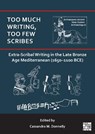 Too Much Writing, Too Few Scribes: Extra-Scribal Writing in the Late Bronze Age Mediterranean (1650-1100 BCE) - Cassandra M. (Post-Doctoral Researcher Donnelly - 9781803279954