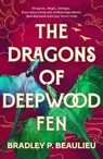 The Dragons of Deepwood Fen - Bradley P. Beaulieu - 9781803285085