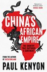 China's African Empire - Paul Kenyon - 9781803285399