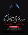 Dark Psychology and Manipulation - Robert Daniel Bradberry ; Travis James Carnegie ; Kevin Greene Horsley - 9781803304892