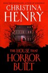 The House that Horror Built - Christina Henry - 9781803364032