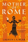 Mother of Rome - Lauren J.A. Bear - 9781803364742